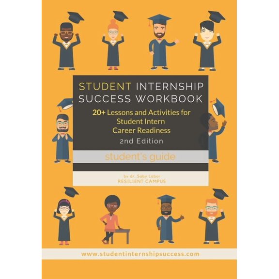Student Internship Success Workbook (Student's Guide): 20+ Lessons and Activities for Student Intern Career Readiness, (Paperback)