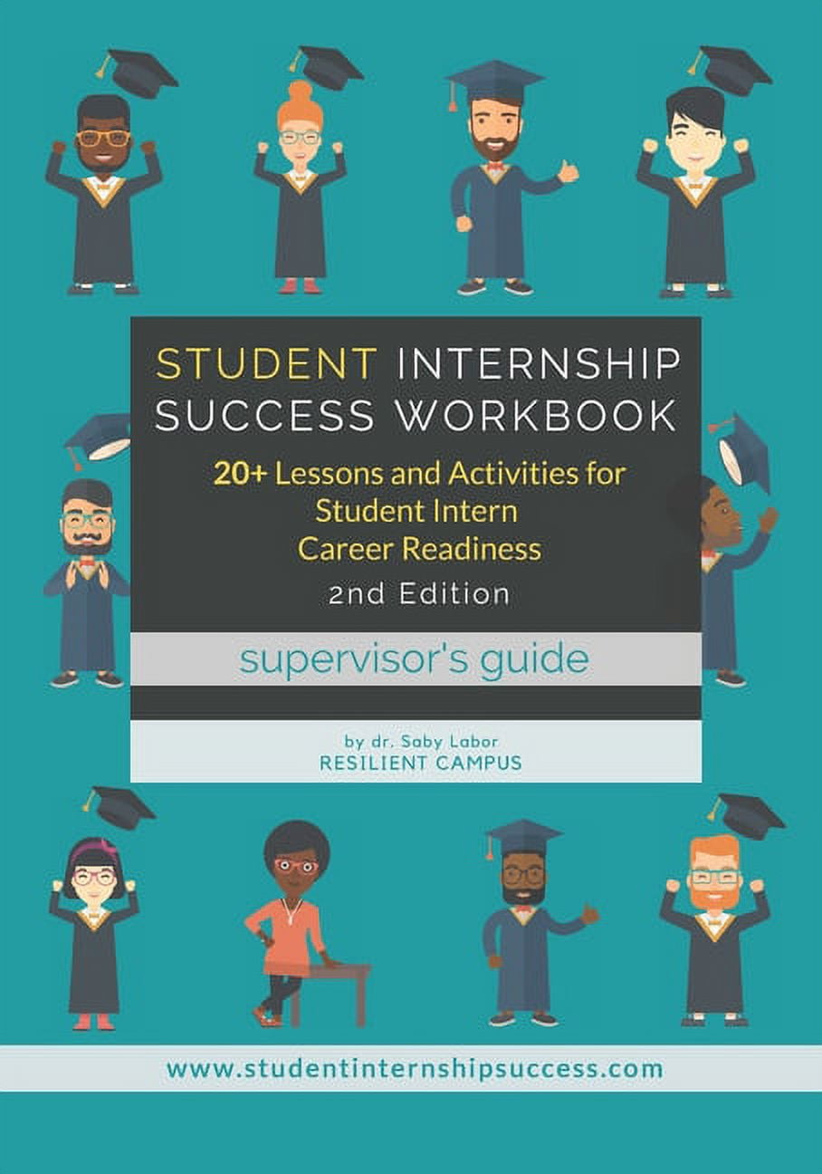 Intern Guide Student Internship Success Workbook (Supervisor's Guide): 20+ Lessons ...