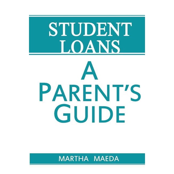 Student Loans: A Parent's Guide, (Paperback)