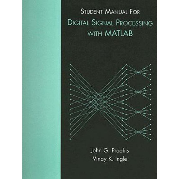 Pre-Owned Student Manual for Digital Signal Processing using MATLAB (Paperback) 0131991086 9780131991088