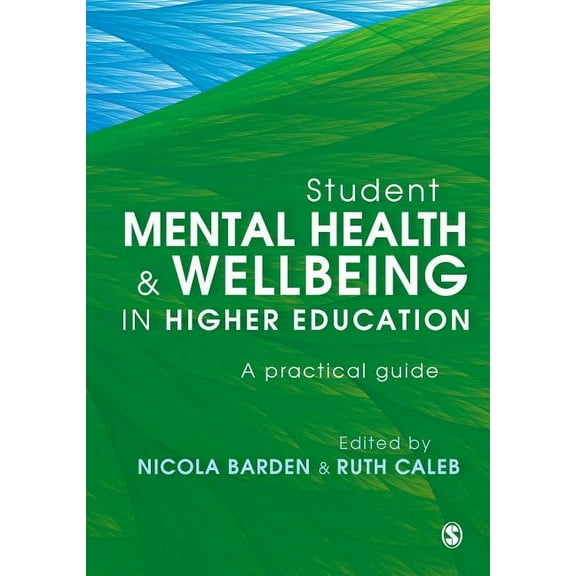 Student Mental Health and Wellbeing in Higher Education: A Practical Guide (Paperback)