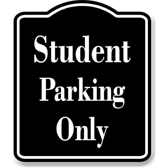 Student Parking Only BLACK Aluminum Composite Sign15"x18"