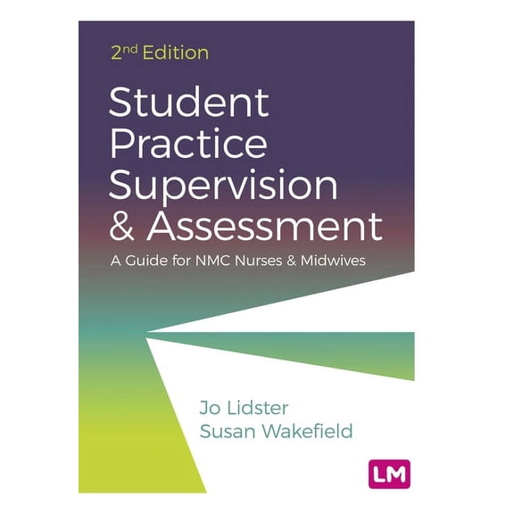 Student Practice Supervision and Assessment: A Guide for Nmc Nurses and Midwives, (Paperback)