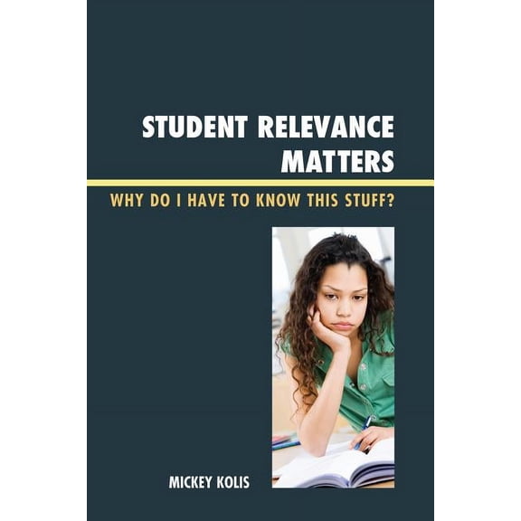 Student Relevance Matters: Why Do I Have to Know This Stuff?, (Hardcover)