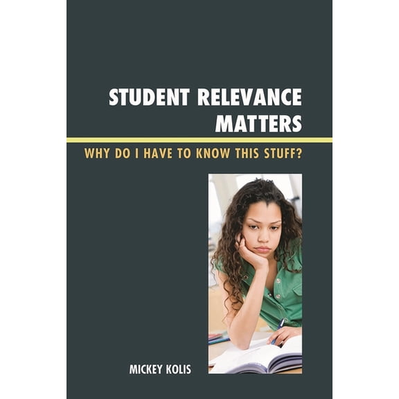 Student Relevance Matters: Why Do I Have to Know This Stuff?, (Paperback)