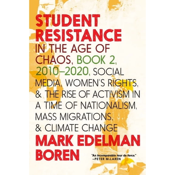 Student Resistance in the Age of Chaos Book 2, 2010-2021 : Social Media, Womens Rights, and the Rise of Activism in a Time of Nationalism, Mass Migrations, and Climate Change (Paperback)