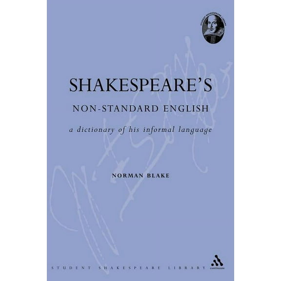 Student Shakespeare Library Shakespeare's Non-Standard English: A Dictionary of His Informal Language, (Paperback)