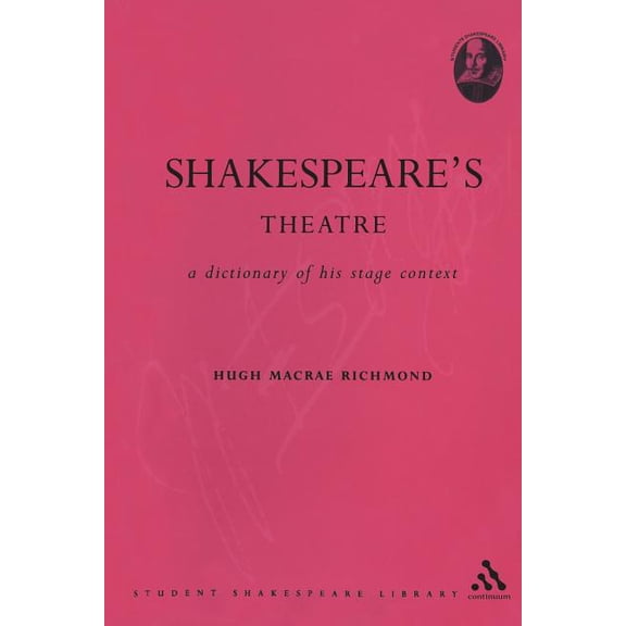 Student Shakespeare Library Shakespeare's Theatre: A Dictionary of His Stage Context, (Paperback)
