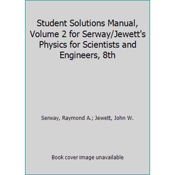 Pre-Owned Student Solutions Manual, Volume 2 for Serway/Jewett's Physics for Scientists and Engineers, 8th (Edition 8) (Paperback)