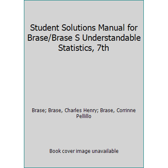 Pre-Owned Student Solutions Manual for Brase/Brase S Understandable Statistics, 7th (Paperback) 0618205586 9780618205585