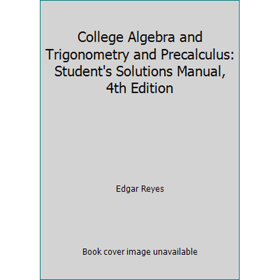 Pre-Owned College Algebra and Trigonometry and Precalculus: Student's Solutions Manual, 4th Edition (Paperback) 0321368754 9780321368751