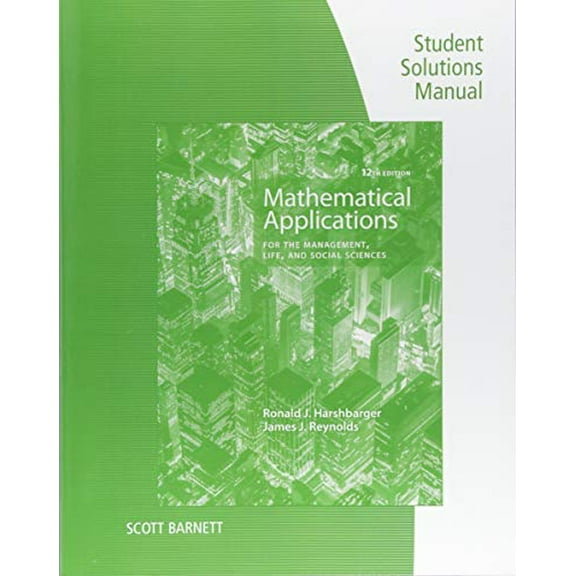 Pre-Owned Student Solutions Manual for Harshbarger/Reynolds's Mathematical Applications for the Management, Life, and Social Sciences, 12th