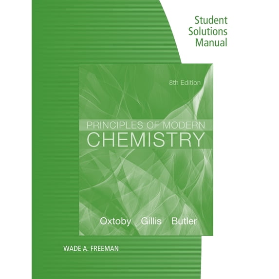 Student Solutions Manual for Oxtoby/Gillis/Butler's Principles of Modern Chemistry, 8th (Paperback) by David W Oxtoby, H Pat Gillis, Laurie J Butler