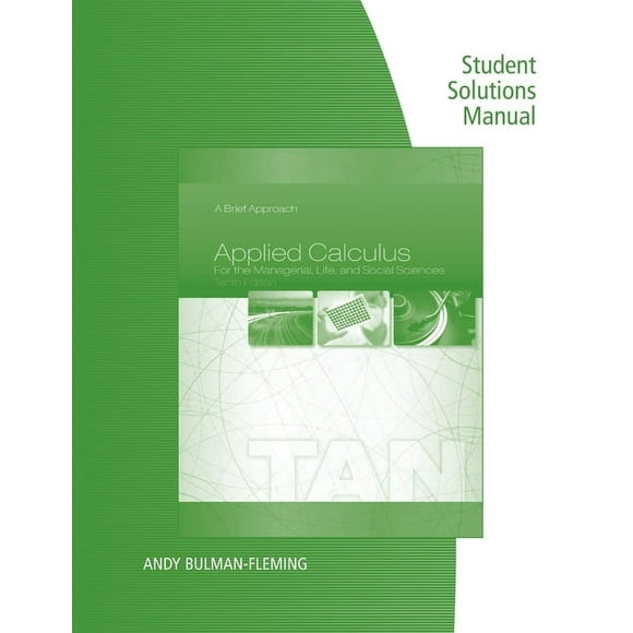 Student Solutions Manual for Tan's Applied Calculus for the Managerial, Life, and Social Sciences: A Brief Approach, 10th (Paperback)