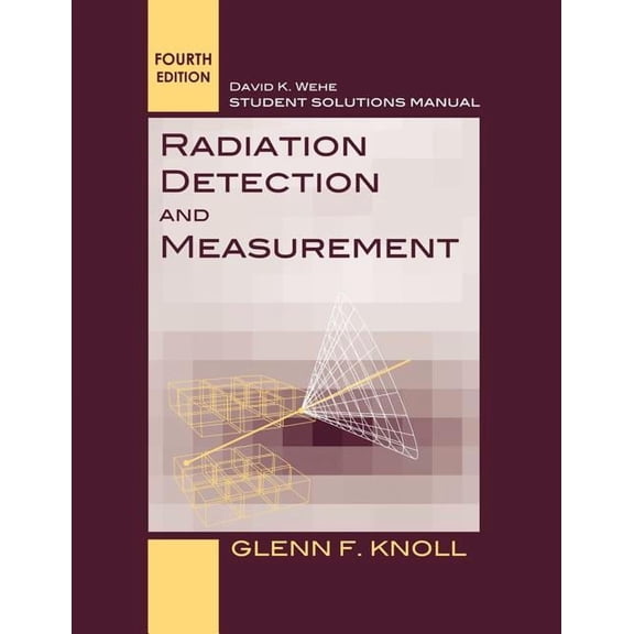 Student Solutions Manual to Accompany Radiation Detection and Measurement, 4e, (Paperback)