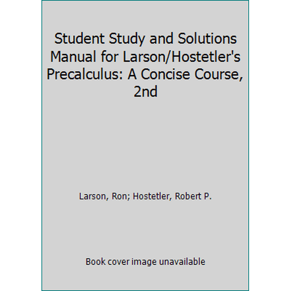 Pre-Owned Student Study and Solutions Manual for Larson/Hostetler's Precalculus: A Concise Course, 2nd (Paperback) 0538738898 9780538738897