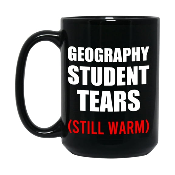 Student Tears Mug, Funny Gift For Geography Teacher, 11Oz Or 15Oz Black Coffee Cup