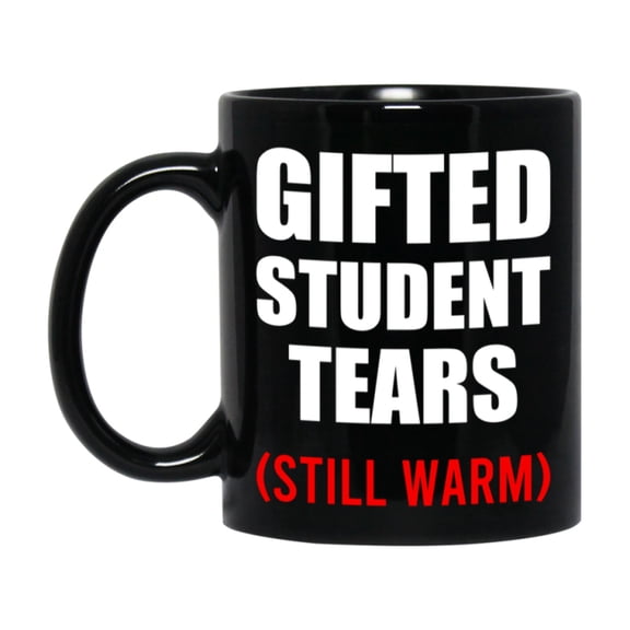 Student Tears Mug, Funny Gift For Gifted Teacher, 11Oz Or 15Oz Black Coffee Cup