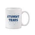 thumbnail image 1 of Student Tears Mug - Smartprints Designs,, 1 of 4