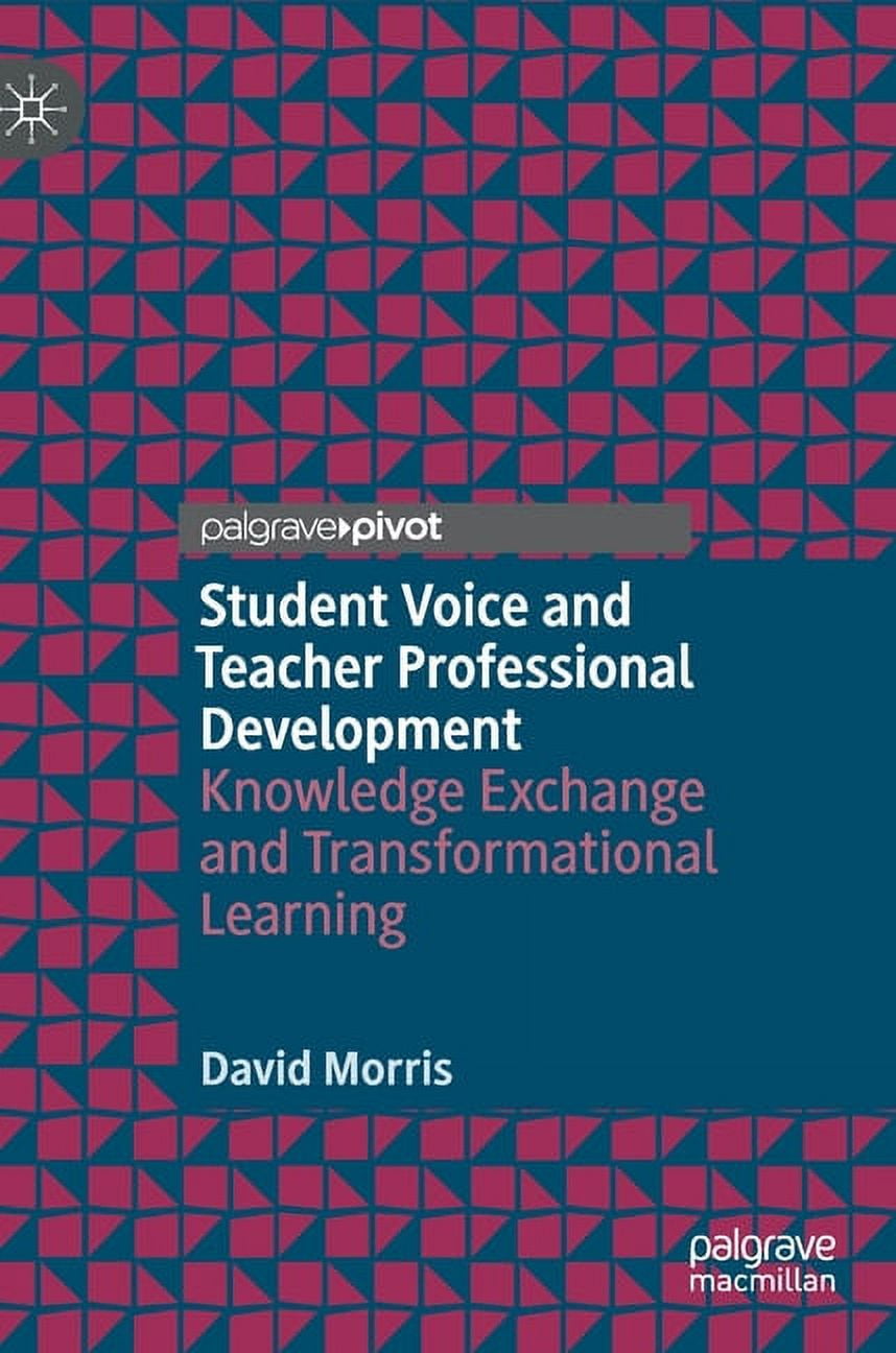 Student Voice and Teacher Professional Development: Knowledge Exchange ...