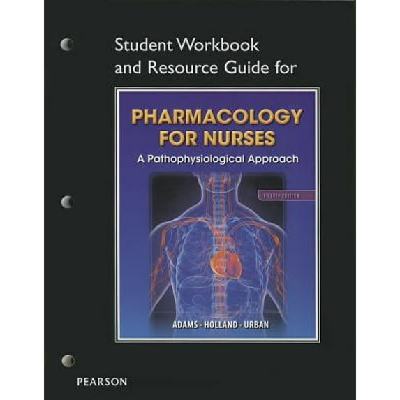 Student Workbook and Resource Guide for Pharmacology for Nurses for Pharmacology for Nurses: A (Paperback) by Michael P. Adams, Norman Holland, Carol Urban