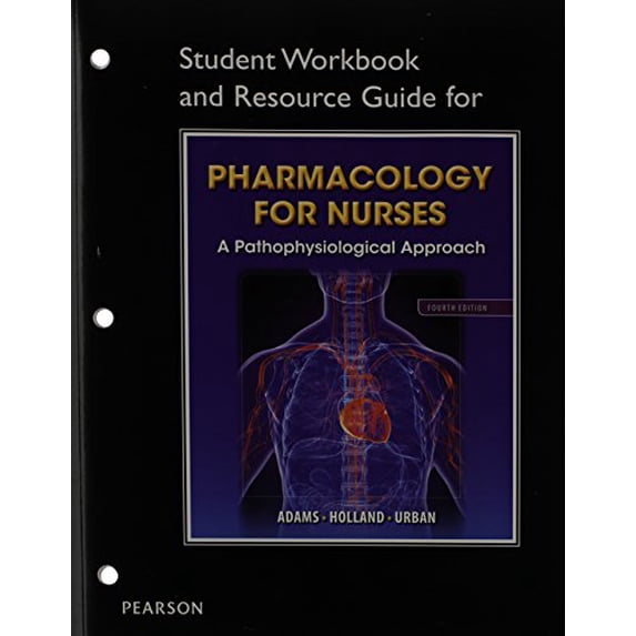 Pre-Owned Student Workbook and Resource Guide for Pharmacology for Nurses for Pharmacology for Nurses: A Pathophysiologic Approach (Paperback) 0133389723 9780133389722