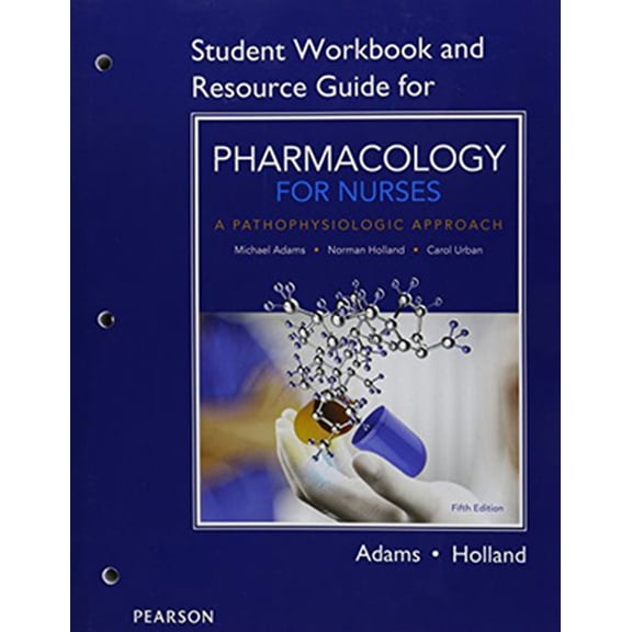 Pre-Owned Student Workbook and Resource Guide for Pharmacology for Nurses: A Pathophysiologic Approach (Paperback) 013424463X 9780134244631