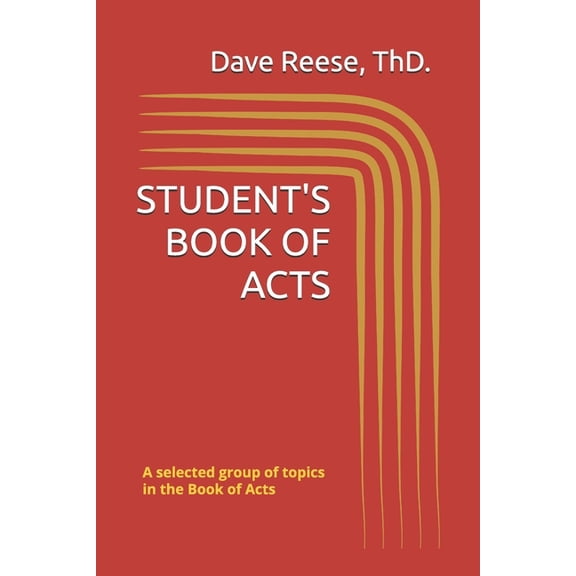 Student's Book of Acts: A selected group of topics in the Book of Acts, (Paperback)