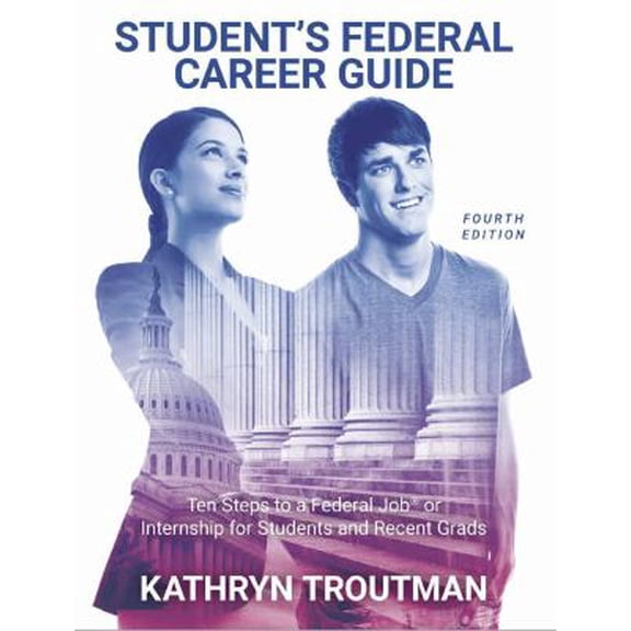 Pre-Owned Student Federal Career Guide: Ten Steps to a Federal Job(r) or Internship for Students and Recent Graduates (Paperback) 1733407626 9781733407625
