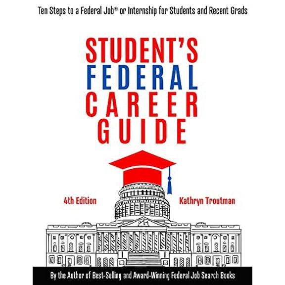 Pre-Owned Student Federal Career Guide: Ten Steps to a Federal Job(r) or Internship for Students and Recent Graduates (Paperback) 1733407626 9781733407625