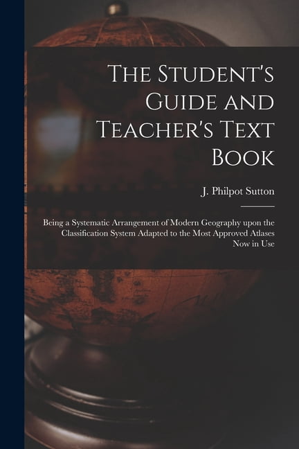The Student's Guide and Teacher's Text Book [microform] : Being a ...