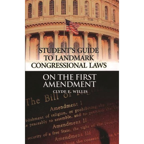 Student's Guide to Landmark Congressiona Student's Guide to Landmark Congressional Laws on the First Amendment, (Hardcover)