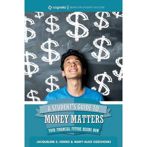 Cognella Student Success A Student's Guide to Money Matters: Your Financial Future Begins Now, (Paperback)