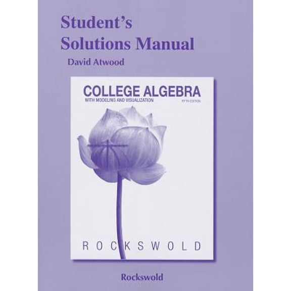 Pre-Owned Student's Solutions Manual for College Algebra with Modeling & Visualization (Paperback 9780321826183) by Gary K. Rockswold