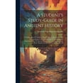 thumbnail image 1 of A Student's Study-guide in Ancient History; a Combination Of Outlines, map Work and Questions to aid in Visualizing, Und, (Hardcover), 1 of 1