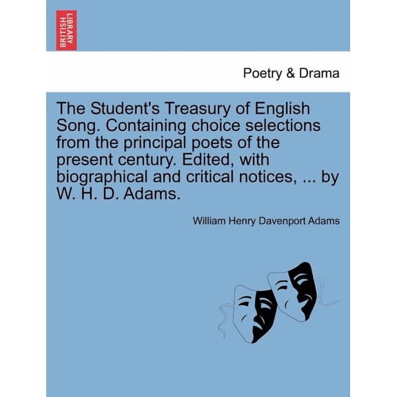 The Student's Treasury of English Song. Containing choice selections from the principal poets of the present century. Ed, (Paperback)