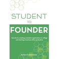 thumbnail image 1 of Student to Founder: Secrets to Creating a Student Organization in College and Starting a Business After Graduation, (Paperback), 1 of 1