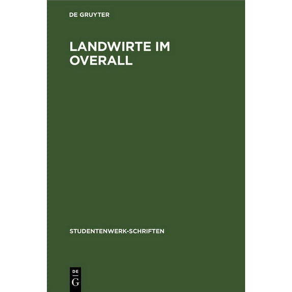 Studentenwerk-Schriften Landwirte Im Overall: Berichte Deutscher Landwirte Aus Amerikanischer Werkarbeit, Book 3, (Hardcover)