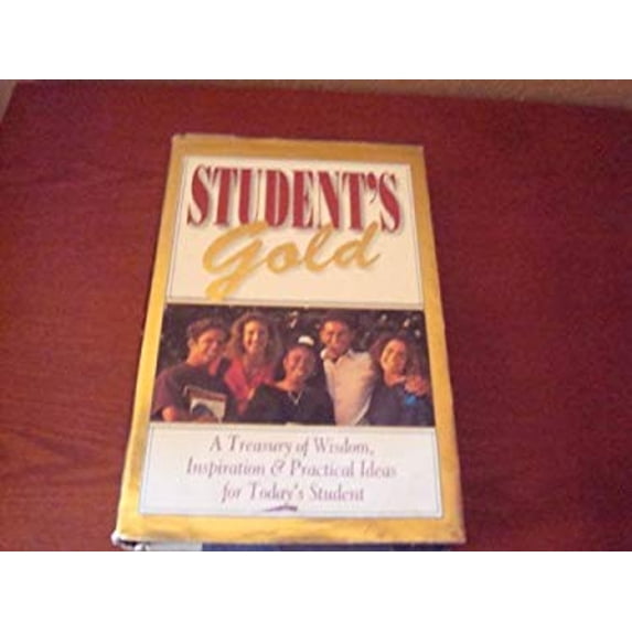 Pre-Owned Student's Gold: A Treasury of Wisdom, Inspiration and Practical Ideas for Today's Student (Hardcover) 1562920073 9781562920074