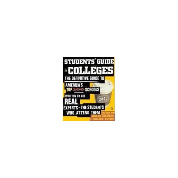 Pre-Owned Students' Guide to Colleges: The Definitive Guide to America's Top 100 Schools Written by the Real Experts--The Students Who Attend Them, 9780143035589, 0143035584, Paperback,