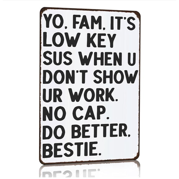 Students Teachers Gift Funny Math/English/Science/History Class It's Low Key Sus When U Don't Show Ur Work Tin Sign for Home Classroom Study Room Wall Decor 8x12 Inch