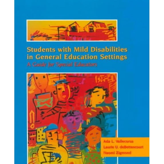 Pre-Owned Students with Mild Disabilities in General Education Settings: A Guide for Special (Paperback 9780024223715) by Ada Vallecorsa, Laurie U Debettencourt, Naomi Zigmond