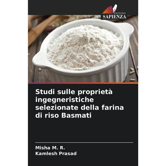 Studi sulle proprietà ingegneristiche selezionate della farina di riso Basmati (Paperback)