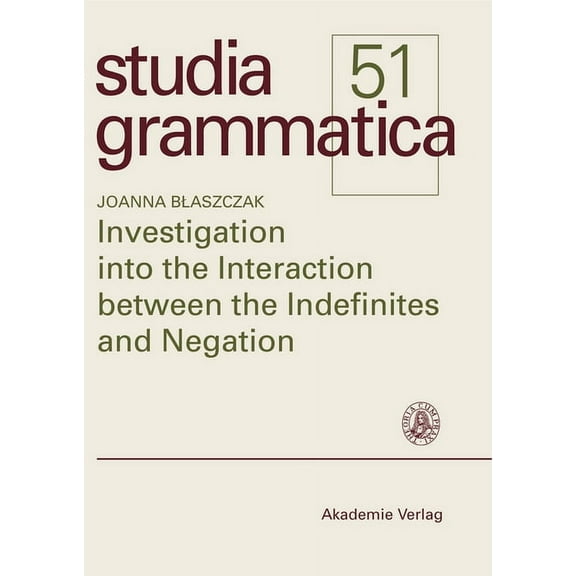 Studia Grammatica Investigation into the Interaction between the Indefinites and Negation, Book 51, (Paperback)