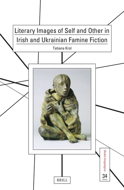 Studia Imagologica Literary Images of Self and Other in Irish and Ukrainian Famine Fiction, Book 34, (Hardcover)