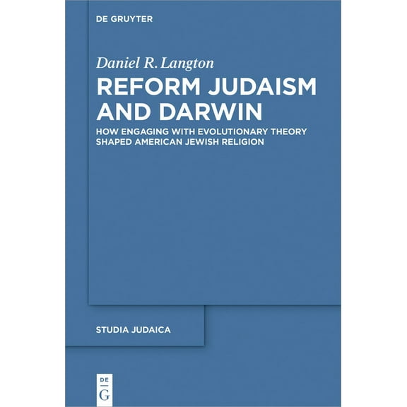 Studia Judaica Reform Judaism and Darwin: How Engaging with Evolutionary Theory Shaped American Jewish Religion, Book 111, (Hardcover)