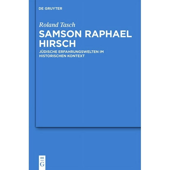 Studia Judaica Samson Raphael Hirsch: Jüdische Erfahrungswelten Im Historischen Kontext, Book 59, (Hardcover)