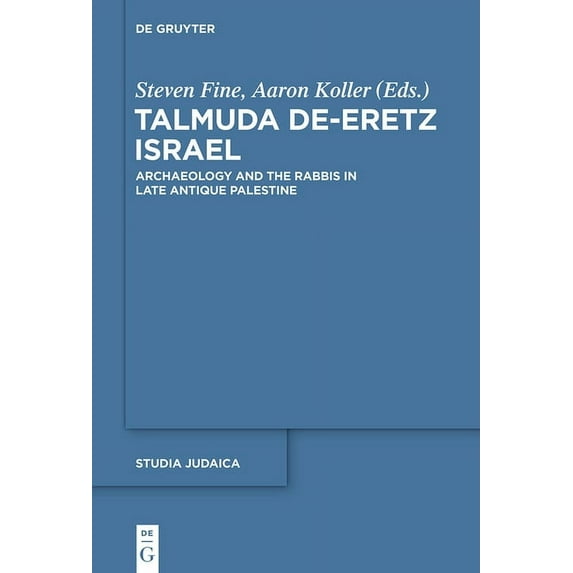 Studia Judaica Talmuda De-Eretz Israel: Archaeology and the Rabbis in Late Antique Palestine, Book 73, (Hardcover)