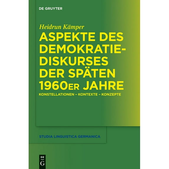 Studia Linguistica Germanica Aspekte des Demokratiediskurses der späten 1960er Jahre, Book 107, (Hardcover)