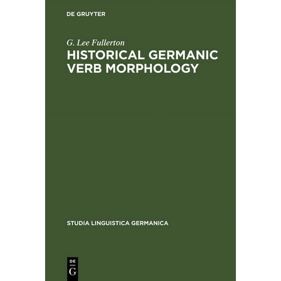Studia Linguistica Germanica Historical Germanic Verb Morphology, Book 13, (Hardcover)